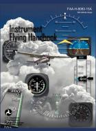 Instrument Flying Handbook (FAA-H-8083-15a) (Revised Edition) di Federal Aviation Administration, U. S. Department Of Transportation, Flight Standards Service edito da Books Express Publishing