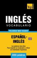 Vocabulario Espanol-Ingles Britanico - 3000 Palabras Mas Usadas di Andrey Taranov edito da T&p Books