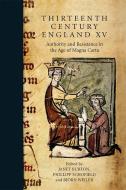 Thirteenth Century England XV - Authority and Resistance in the Age of Magna Carta. Proceedings of the Aberystwyth and L di Janet Burton edito da Boydell Press