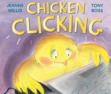 Chicken Clicking di Jeanne Willis edito da Andersen Press Ltd