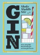 Gin: Shake, Muddle, Stir di Dan Jones edito da Hardie Grant London Ltd.