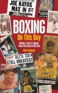 Boxing on This Day di Nick Parkinson edito da Pitch Publishing Ltd