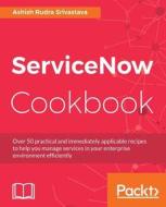 ServiceNow Cookbook di Ashish Rudra Srivastava edito da Packt Publishing