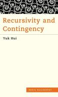 Recursivity and Contingency di Yuk Hui edito da Rowman & Littlefield International