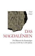 Das Magdalénien: Die Blütezeit der Rentierjäger vor etwa 15.000 bis 11.500 Jahren di Ernst Probst edito da INDEPENDENTLY PUBLISHED