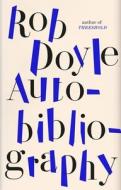 Autobibliography di Rob Doyle edito da Swift Press