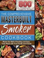 The Comprehensive Masterbuilt Smoker Cookbook di Stephen Tierney edito da Stephen Tierney
