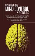 MIND CONTROL SECRETS: THE ONLY REAL, EAS di RICHARD MIND edito da LIGHTNING SOURCE UK LTD