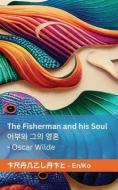 The Fisherman and his Soul / 어부와 그의 영혼 di Oscar Wilde edito da Pearl Robinson