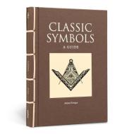 Classic Symbols: A Guide di Michael Kerrigan edito da AMBER BOOKS