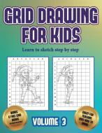 Learn to sketch step by step (Grid drawing for kids - Volume 3) di James Manning edito da Best Activity Books for Kids