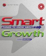 Smart Things to Know About Growth di Tony Grundy edito da Capstone