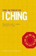 The Authentic I Ching: The Essential Guide to Reading and Using the I Ching di Wang Yang, Jon Sandifer edito da Paul Watkins