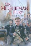 Mr Midshipman Fury di G.S. Beard edito da Cornerstone