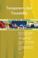 Transparency And Traceability A Complete di GERARDUS BLOKDYK edito da Lightning Source Uk Ltd