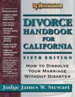 Divorce Handbook for California: How to Dissolve Your Marriage Without Disaster di James W. Stewart edito da IMPACT PUB (CA)