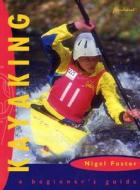 Kayaking di Nigel Foster edito da Fernhurst Books Limited