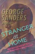 Stranger at Home di George Sanders edito da Dean Street Press