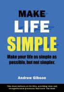 Make Life Simple di Andrew Gibson edito da FISHER KING PUB
