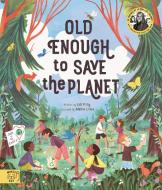 Old Enough to Save the Planet di Anna Taylor edito da Abrams & Chronicle Books