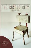 The Rusted City di Rochelle Hurt edito da WHITE PINE PRESS