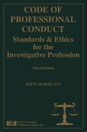 Code of Professional Conduct: Standards & Ethics for the Investigative Profession di Kitty Hailey edito da LAWYERS & JUDGES PUB