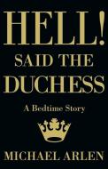 Hell! Said the Duchess di Michael Arlen edito da Valancourt Books