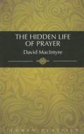 Hidden Life of Prayer di McIntyre David edito da Lumen Christian Products