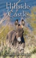 Hillside Castle di Sandy Anderson edito da Leonine Publishers