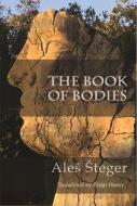 The Book of Bodies di Ales Steger edito da WHITE PINE PRESS