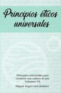 Principios Eticos Universales di Miguel a. Cano edito da Createspace Independent Publishing Platform