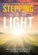 Stepping Into The Light di Robertson Mayline Robertson, Biondich Nicole Biondich edito da Balboa Press