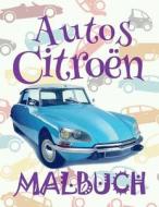 ✌ Autos Citroën ✎ Malbuch Auto ✎ Malbuch Grundschule ✍ Malbuch Überraschung: ✎ Cars Citroën Coloring Book Colouring Book di Kids Creative Germany edito da Createspace Independent Publishing Platform