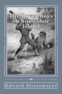 The Rover Boys on Snowshoe Island: The Old Lumberman's Treasure Box di Edward Stratemeyer edito da Createspace Independent Publishing Platform