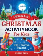 CHRISTMAS ACTIVITY BOOK FOR KIDS: 100+ F di PUZZLE PALS edito da LIGHTNING SOURCE UK LTD