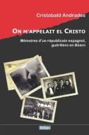 On m'Appelait El Cristo di Cristobald Andrades edito da Editions Xavier Barral