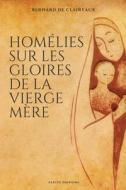 Homélies sur les gloires de la Vierge mère di Bernard De Clairvaux edito da Alicia Editions