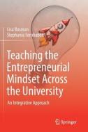 Teaching the Entrepreneurial Mindset Across the University di Stephanie Fernhaber, Lisa Bosman edito da Springer International Publishing