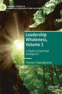 Leadership Wholeness di Thomas Thakadipuram edito da Springer International Publishing AG