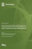 Unmanned Aircraft Systems with Autonomous Navigation edito da MDPI AG