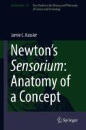 Newton's Sensorium: Anatomy of a Concept di Jamie C. Kassler edito da Springer International Publishing