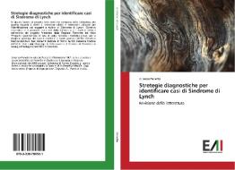 Stretegie diagnostiche per identificare casi di Sindrome di Lynch di Arianna Panetto edito da Edizioni Accademiche Italiane