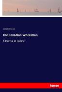The Canadian Wheelman di Anonymous edito da hansebooks