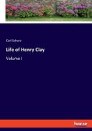 Life of Henry Clay di Carl Schurz edito da hansebooks