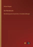 Die Wendenzeit di Richard Wagner edito da Outlook Verlag
