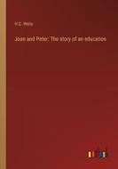 Joan and Peter: The story of an education di H. G. Wells edito da Outlook Verlag