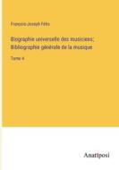 Biographie universelle des musiciens; Bibliographie génèrale de la musique di François-Joseph Fétis edito da Anatiposi Verlag