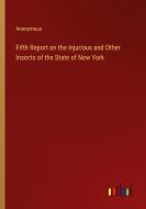 Fifth Report on the Injurious and Other Insects of the State of New York di Anonymous edito da Outlook Verlag