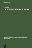 La vie du prince noir di Chandos edito da De Gruyter