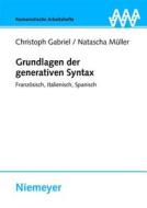 Grundlagen Der Generativen Syntax di Christoph Gabriel, Natascha Muller edito da Walter de Gruyter